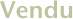 Vendu