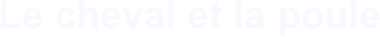 Le cheval et la poule